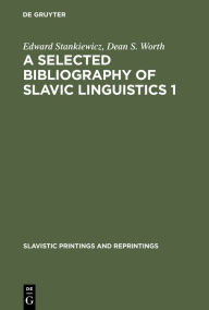 Title: A selected bibliography of Slavic linguistics 1, Author: Edward Stankiewicz
