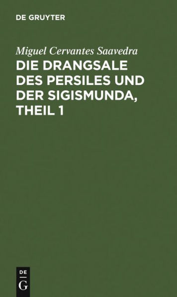 Die Drangsale des Persiles und der Sigismunda, Theil 1: Eine nordische Geschichte