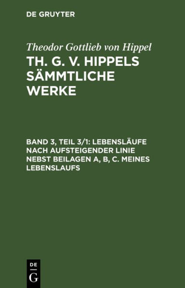 Lebensläufe nach aufsteigender Linie nebst Beilagen A, B, C. Meines Lebenslaufs