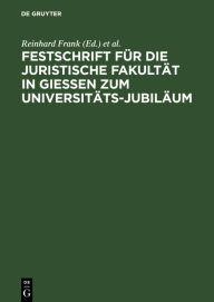 Title: Festschrift für die Juristische Fakultät in Gießen zum Universitäts-Jubiläum, Author: Reinhard Frank