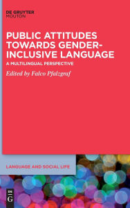 Title: Public Attitudes Towards Gender-Inclusive Language: A Multilingual Perspective, Author: Falco Pfalzgraf