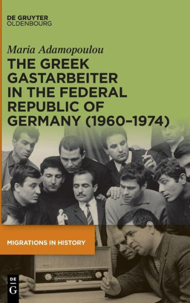 the Greek Gastarbeiter Federal Republic of Germany (1960-1974)