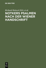 Title: Notkers Psalmen nach der Wiener Handschrift, Author: Richard Heinzel