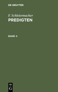Title: F. Schleiermacher: Predigten. Band 4, Author: F. Schleiermacher