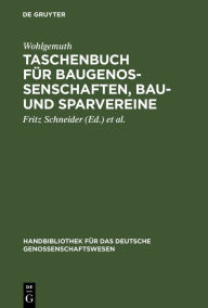 Title: Taschenbuch für Baugenossenschaften, Bau- und Sparvereine: Eine Anweisung für deren Gründung und Einrichtung / Edition 1, Author: Wohlgemuth