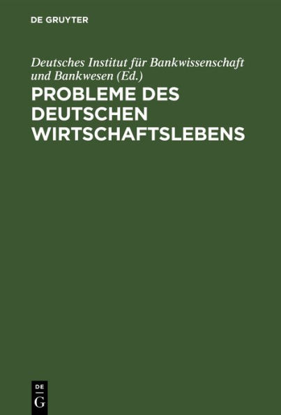 Probleme des deutschen Wirtschaftslebens: Erstrebtes und Erreichtes. Eine Sammlung von Abhandlungen