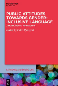 Title: Public Attitudes Towards Gender-Inclusive Language: A Multilingual Perspective, Author: Falco Pfalzgraf