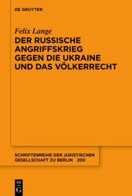 Title: Der russische Angriffskrieg gegen die Ukraine und das Völkerrecht, Author: Felix Lange