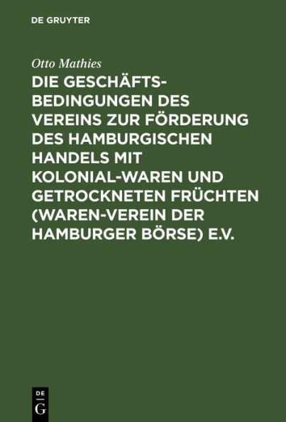 Die Geschäftsbedingungen des Vereins zur Förderung des Hamburgischen Handels mit Kolonialwaren und getrockneten Früchten (Waren-Verein der Hamburger Börse) e.V. / Edition 2