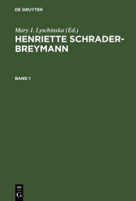 Title: Mary J. Lyschinska: Henriette Schrader-Breymann. Band 1, Author: Mary J. Lyschinska