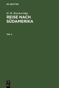 Title: H. M. Brackenridge: Reise nach Südamerika. Teil 2, Author: H. M. Brackenridge