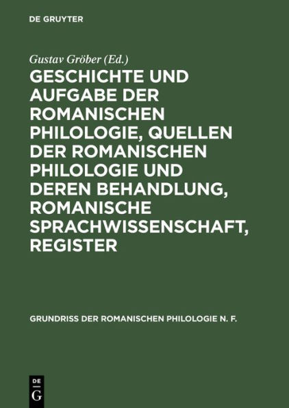 Geschichte und Aufgabe der romanischen Philologie, Quellen der romanischen Philologie und deren Behandlung, romanische Sprachwissenschaft, Register