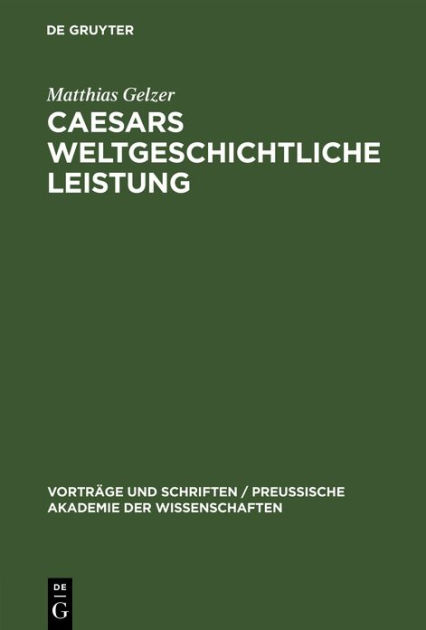 Caesars weltgeschichtliche Leistung by Matthias Gelzer, Hardcover ...