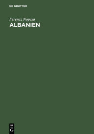 Title: Albanien: Bauten, Trachten und Geräte Nordalbaniens, Author: Ferencz Nopcsa