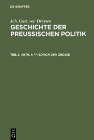 Title: Friedrich der Große, Author: Johann Gustav Droysen