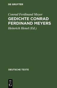 Title: Gedichte Conrad Ferdinand Meyers: Wege ihrer Vollendung, Author: Conrad Ferdinand Meyer