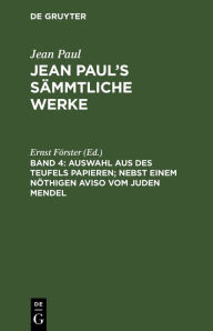 Title: Auswahl aus des Teufels Papieren; nebst einem nöthigen Aviso vom Juden Mendel, Author: Ernst Förster