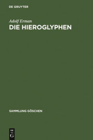 Title: Die Hieroglyphen, Author: Adolf Erman