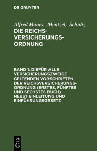 Title: Diefür alle Versicherungszweige geltenden Vorschriften der Reichsversicherungsordnung (Erstes, fünftes und sechstes Buch) nebst Einleitung und Einführungsgesetz, Author: Manes