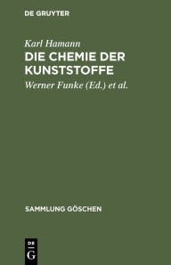 Title: Die Chemie der Kunststoffe, Author: Karl Hamann