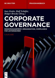 Title: Corporate Governance: Risikomanagement, Organisation, Compliance für Unternehmer, Author: Ines Zenke
