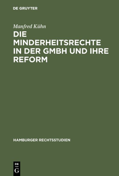 Die Minderheitsrechte in der GmbH und ihre Reform: Zugleich ein Beitrag zum Wesen der GmbH