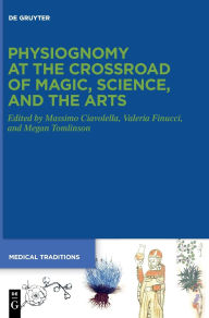 Title: Physiognomy at the Crossroad of Magic, Science, and the Arts, Author: Massimo Ciavolella