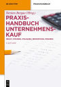 Praxishandbuch Unternehmenskauf: Recht, Steuern, Finanzen, Bewertung, Prozess