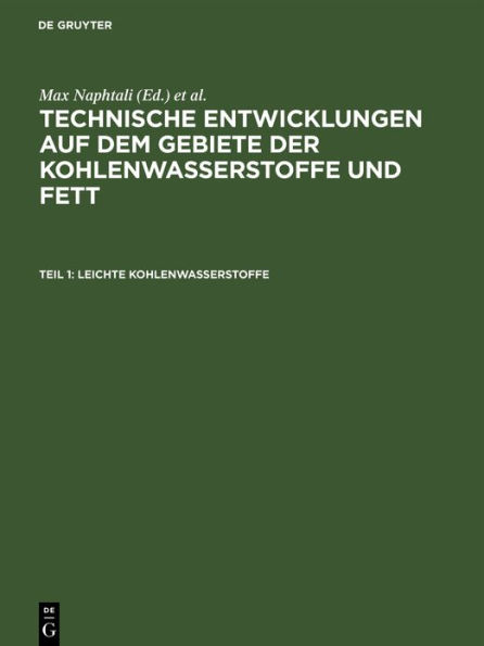 Leichte Kohlenwasserstoffe: Die neuen Verfahren zur Gewinnung von Benzin und einigen Ersatzstoffen