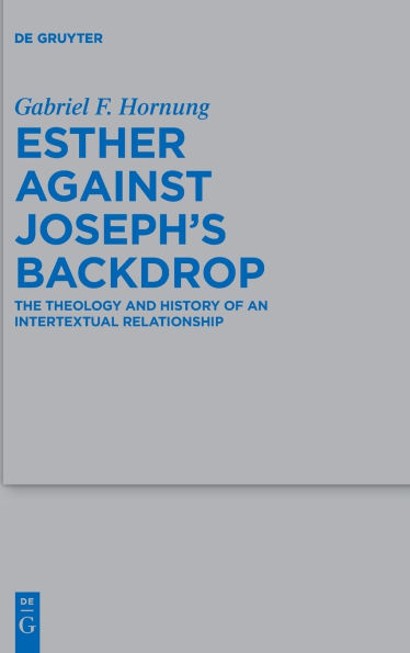 Esther against Joseph's Backdrop: The Theology and History of an Intertextual Relationship