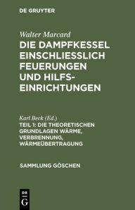 Title: Die theoretischen Grundlagen Wärme, Verbrennung, Wärmeübertragung, Author: Karl Beck