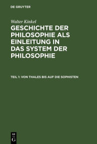 Title: Von Thales bis auf die Sophisten, Author: Walter Kinkel