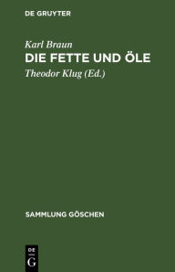 Title: Die Fette und Öle, Author: Karl Braun