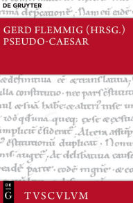 Title: Bellum Alexandrinum / Bellum Africum / Bellum Hispaniense: Lateinisch - deutsch, Author: Ps.-Caesar