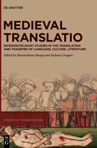 Title: Medieval Translatio: Interdisciplinary Studies in the Translation and Transfer of Language, Culture, Literature, Author: Massimiliano Bampi