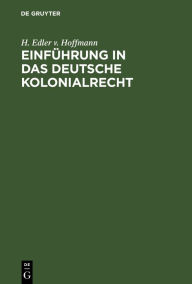 Title: Einführung in das deutsche Kolonialrecht, Author: H. Edler v. Hoffmann