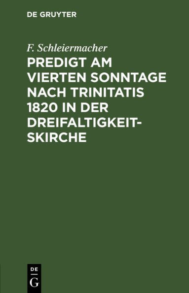 Predigt am vierten Sonntage nach Trinitatis 1820 in der Dreifaltigkeitskirche