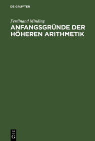 Title: Anfangsgründe der höheren Arithmetik, Author: Ferdinand Minding