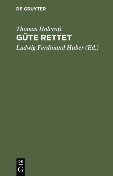 Güte rettet: Ein Lustspiel in fünf Aufzügen