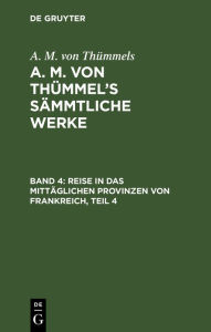 Title: Reise in das mittäglichen Provinzen von Frankreich, Teil 4, Author: A. M. von Thümmels