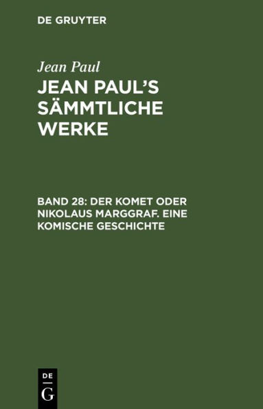 Der Komet oder Nikolaus Marggraf. Eine komische Geschichte: Erstes und zweites Bändchen