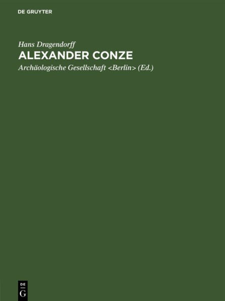 Alexander Conze: Gedächtnisrede, gehalten am Winckelmannstage 1914 in der Archäologischen Gesellschaft zu Berlin