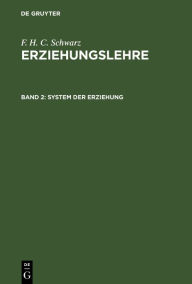 Title: System der Erziehung, Author: F. H. C. Schwarz