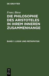 Title: Logik und Metaphysik, Author: Franz Biese