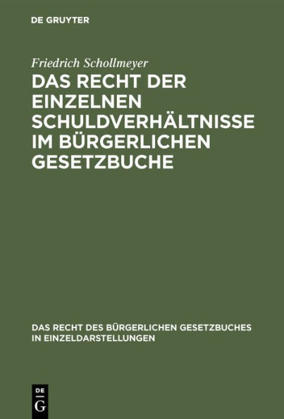 Das Recht der einzelnen Schuldverhältnisse im Bürgerlichen Gesetzbuche: Eine Darstellung und Erläuterung der Hauptbestimmungen