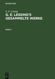 Title: G. E. Lessing: G. E. Lessing's gesammelte Werke. Band 2, Author: G. E. Lessing