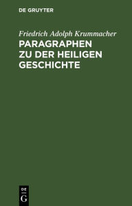 Title: Paragraphen zu der heiligen Geschichte, Author: Friedrich Adolph Krummacher