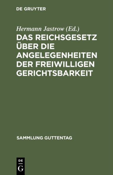 Das Reichsgesetz über die Angelegenheiten der freiwilligen Gerichtsbarkeit: Text-Ausgabe mit Einleitung, Anmerkungen und Sachregister