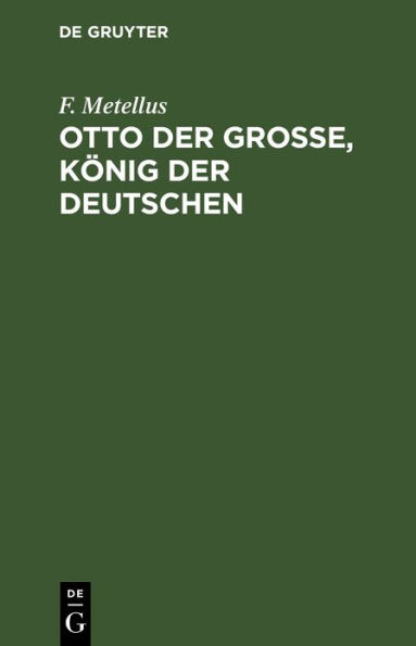 Otto der Große, König der Deutschen: Ein Schauspiel