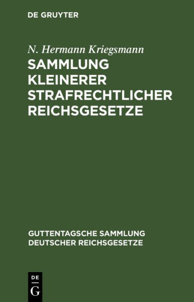 Sammlung kleinerer strafrechtlicher Reichsgesetze: Text-Ausgabe mit Anmerkungen und Sachregister